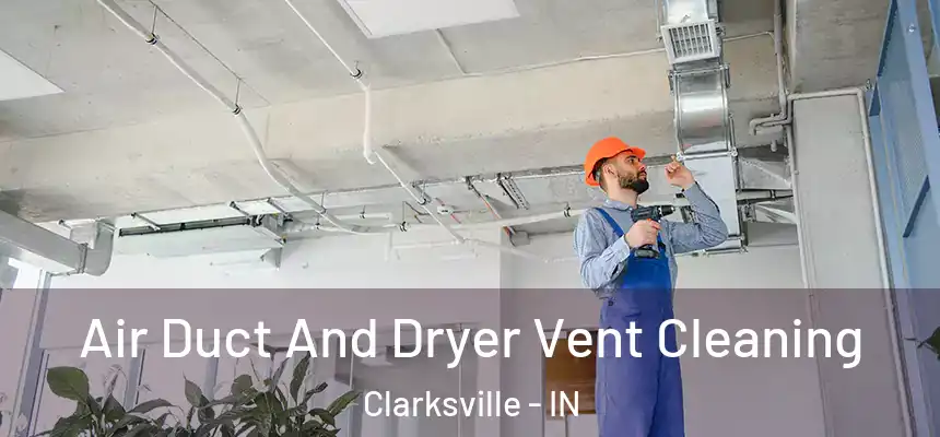 Air Duct And Dryer Vent Cleaning Clarksville - IN