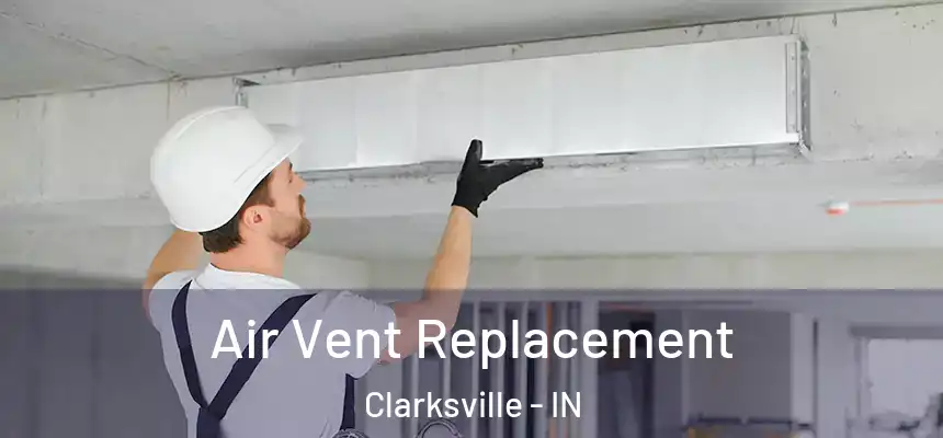 Air Vent Replacement Clarksville - IN