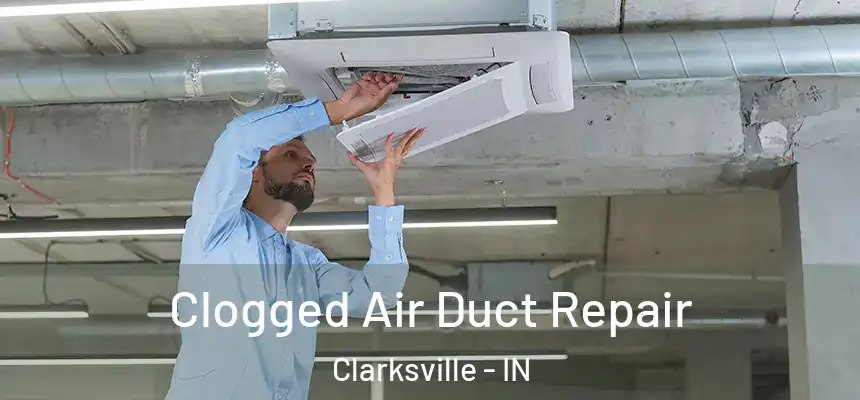  Clogged Air Duct Repair Clarksville - IN
