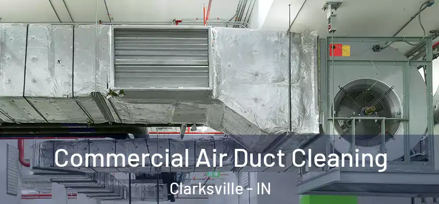Commercial Air Duct Cleaning Clarksville - IN