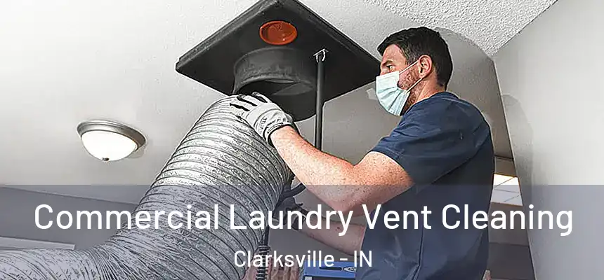 Commercial Laundry Vent Cleaning Clarksville - IN