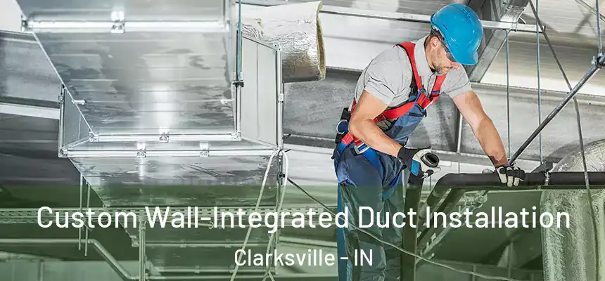 Custom Wall-Integrated Duct Installation Clarksville - IN