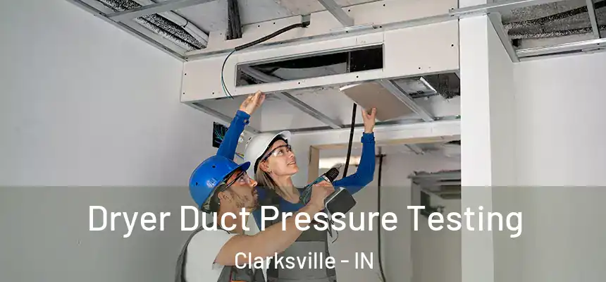  Dryer Duct Pressure Testing Clarksville - IN
