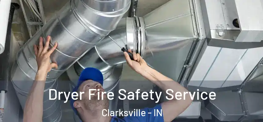  Dryer Fire Safety Service Clarksville - IN