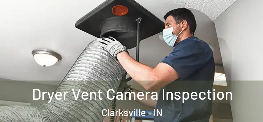  Dryer Vent Camera Inspection Clarksville - IN