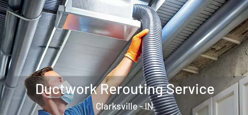  Ductwork Rerouting Service Clarksville - IN