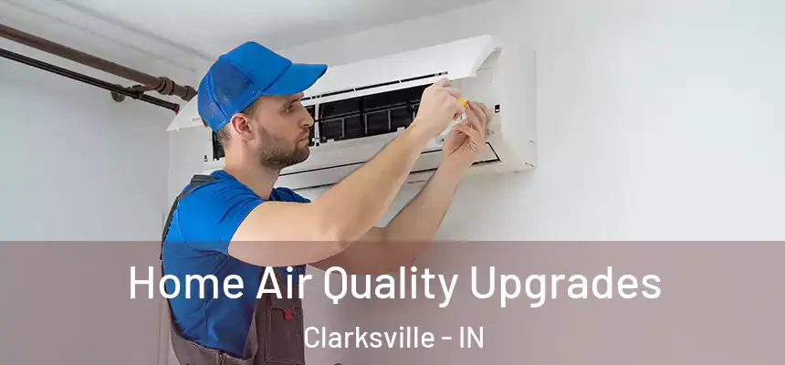 Home Air Quality Upgrades Clarksville - IN