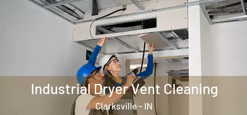 Industrial Dryer Vent Cleaning Clarksville - IN