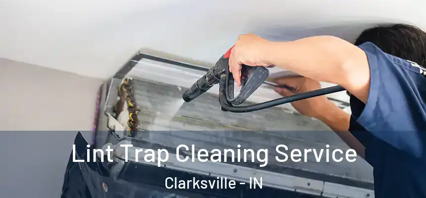 Lint Trap Cleaning Service Clarksville - IN