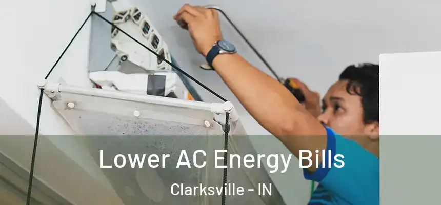 Lower AC Energy Bills Clarksville - IN