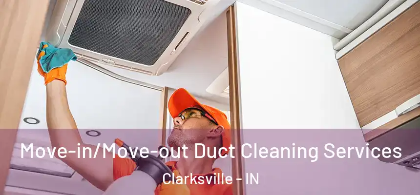 Move-in/Move-out Duct Cleaning Services Clarksville - IN