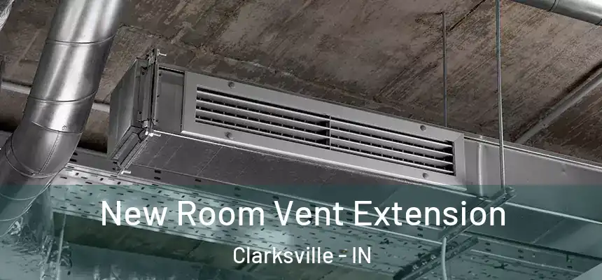 New Room Vent Extension Clarksville - IN