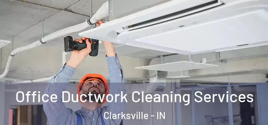 Office Ductwork Cleaning Services Clarksville - IN