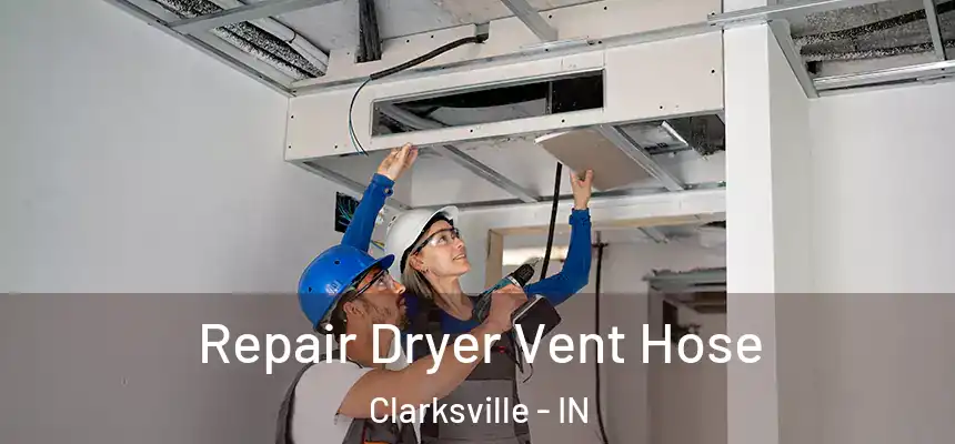 Repair Dryer Vent Hose Clarksville - IN