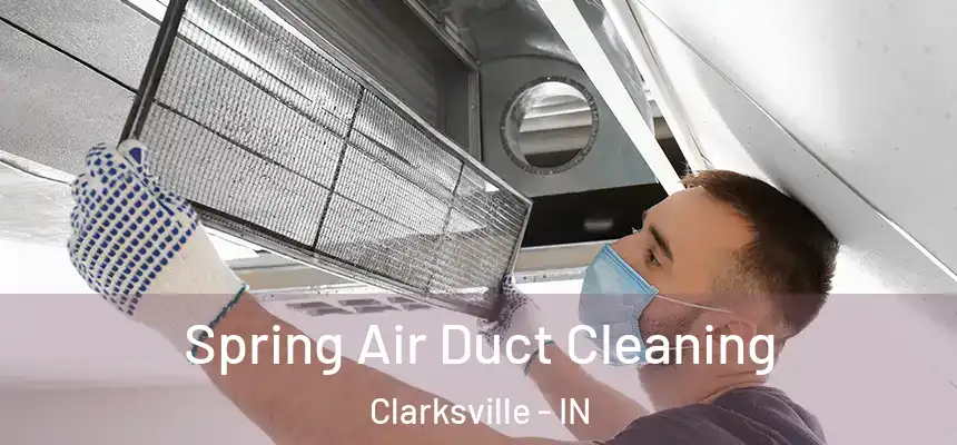 Spring Air Duct Cleaning Clarksville - IN