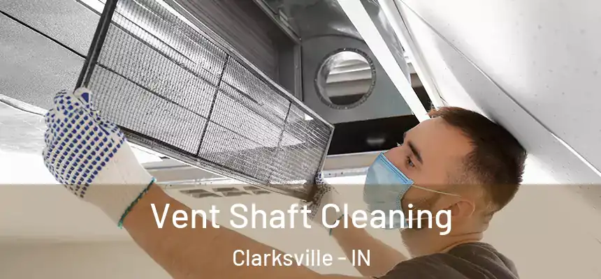  Vent Shaft Cleaning Clarksville - IN