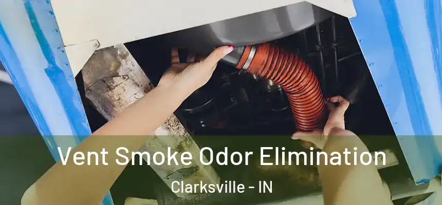  Vent Smoke Odor Elimination Clarksville - IN