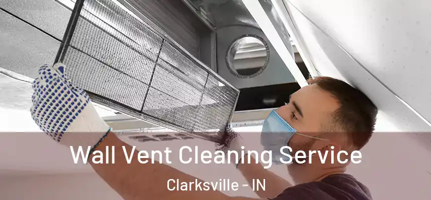  Wall Vent Cleaning Service Clarksville - IN